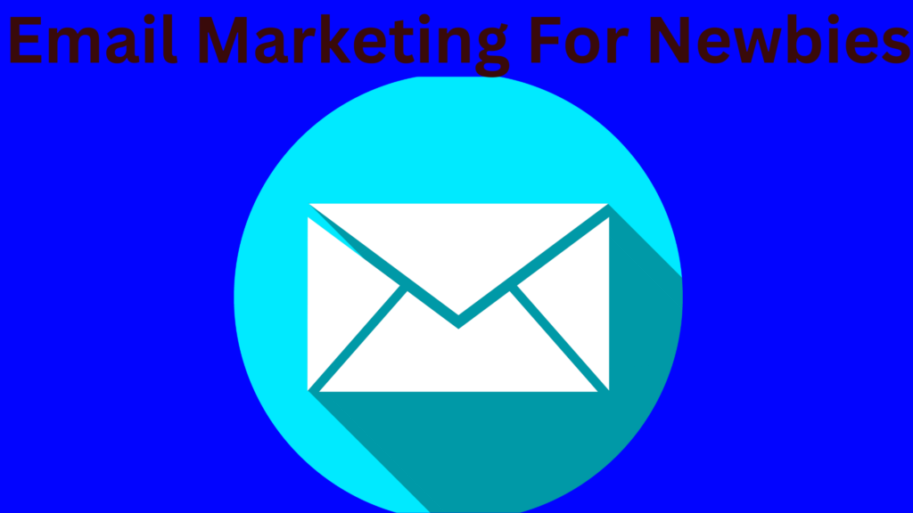 Email Marketing For Newbies